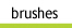 Brushes