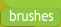 Brushes