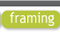 Framing