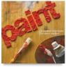 Paint: Illustrated Techniques for Every Medium