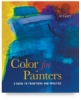 Color For Painters: A Guide To Traditions And Practice