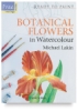 Ready To Paint: Botanical Flowers In Watercolour