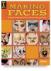 Making Faces: Drawing Expressions For Comics & Cartoons
