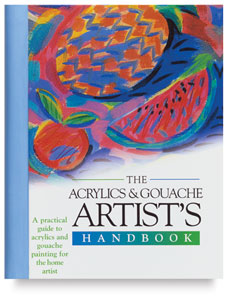 The Acrylic & Gouache Artist's Handbook The Acrylic & Gouache Artist's Handbook