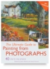 The Ultimate Guide to Painting from Photographs