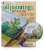 Oil Painting For The Absolute Beginner