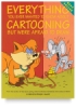 Everything You Ever Wanted To Know About Cartooning