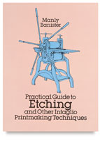 Practical Guide to Etching and Other Intaglio Printmaking Techniques