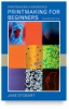 Printmaking for Beginners, <nobr>Second Edition</nobr>