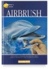 Airbrush: A Painter’S Corner Book