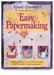 Arnold Grummer's Complete Guide To Easy Papermaking