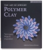 The Art of Jewelry: Polymer Clay