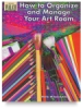 How To Organize & Manage Your Art Room