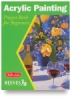 Acrylic Painting Project Book For Beginners